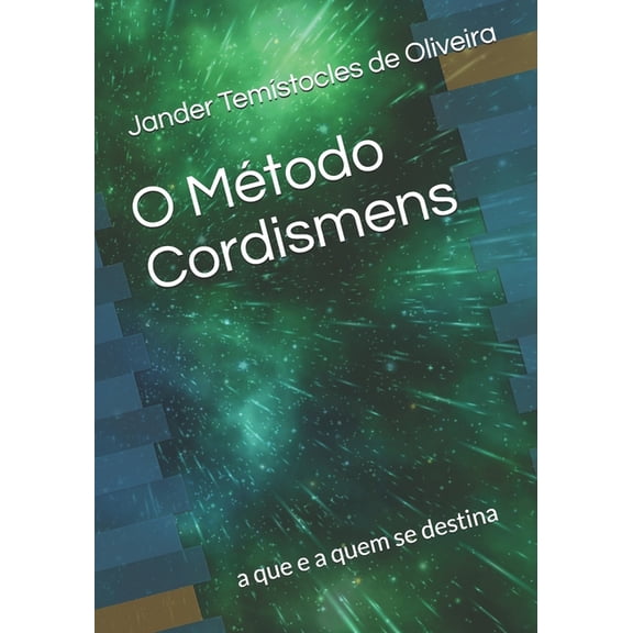 O Método Cordismens: a que e a quem se destina, (Paperback)