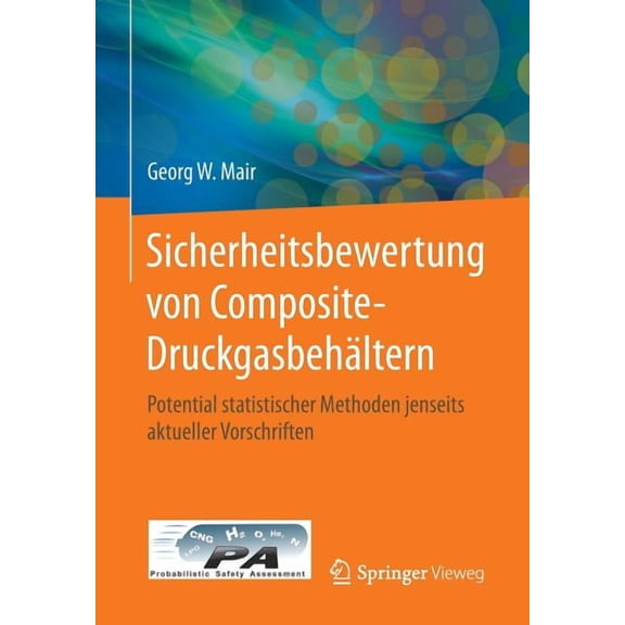 Sicherheitsbewertung Von Composite-Druckgasbehältern: Potential Statistischer Methoden Jenseits Aktueller Vorschriften, (Paperback)