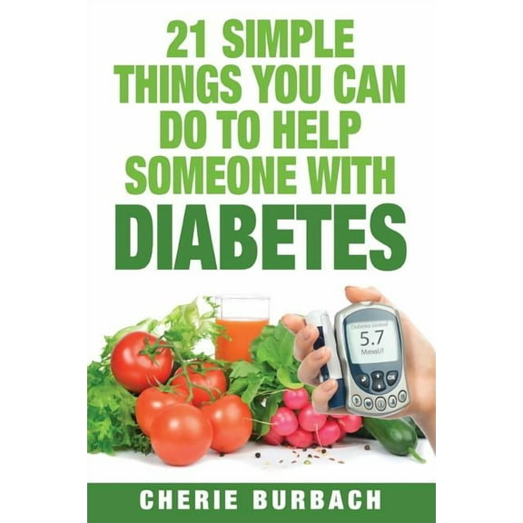 21 Simple Things You Can Do To Help Someone With Diabetes, (Paperback)