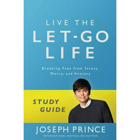 Live the Let-Go Life Study Guide : Breaking Free from Stress, Worry, and (Best Items To Sell On Letgo)
