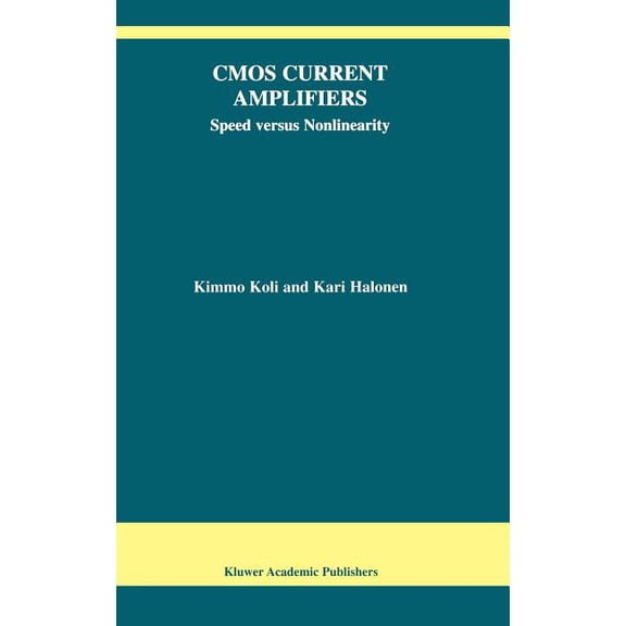 The Springer International Engineering a CMOS Current Amplifiers: Speed Versus Nonlinearity, Book 681, (Hardcover)