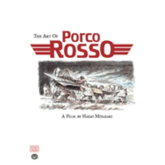 Hayao Miyazaki: The Art of Porco Rosso (Hardcover)