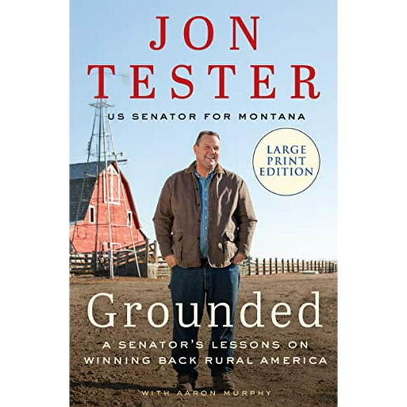 Grounded: A Senator&apos;s Lessons on Winning Back Rural America (Large Print)