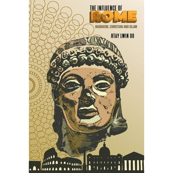 The Influence of Rome: Buddhism, Christian and Islam, (Paperback)