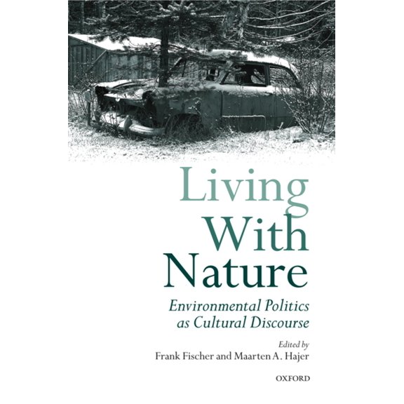 Living with Nature: Environmental Politics as Cultural Discourse, (Paperback)