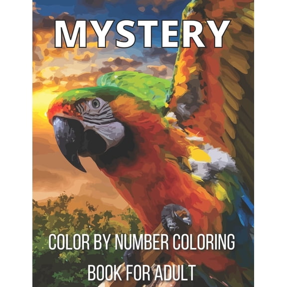 Mystery Color By Number Coloring Book For Adult: An Adult Color By Number Coloring Book Blooming Gardens Display Relaxation (Activity Adult Coloring Books), (Paperback)
