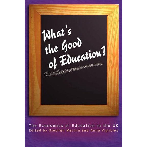 Princeton Paperbacks What's the Good of Education?: The Economics of Education in the UK, (Paperback)