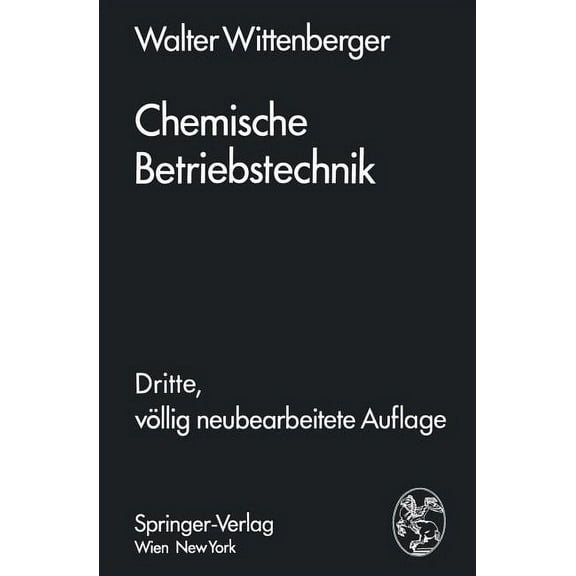 Chemische Betriebstechnik: Ein Hilfsbuch FÃ¼r Chemotechniker Und Die FachkrÃ¤fte Des Chemiebetriebes, (Paperback)