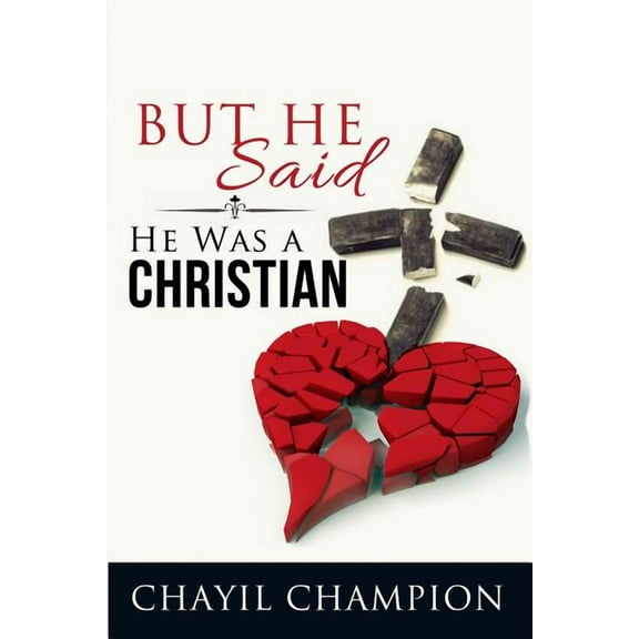 But He Said He Was A Christian (Paperback) by Chayil Champion