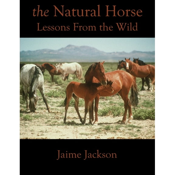 The Natural Horse: Lessons From the Wild, (Paperback)