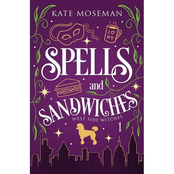 West Side Witches Spells and Sandwiches, Book 1, (Paperback)