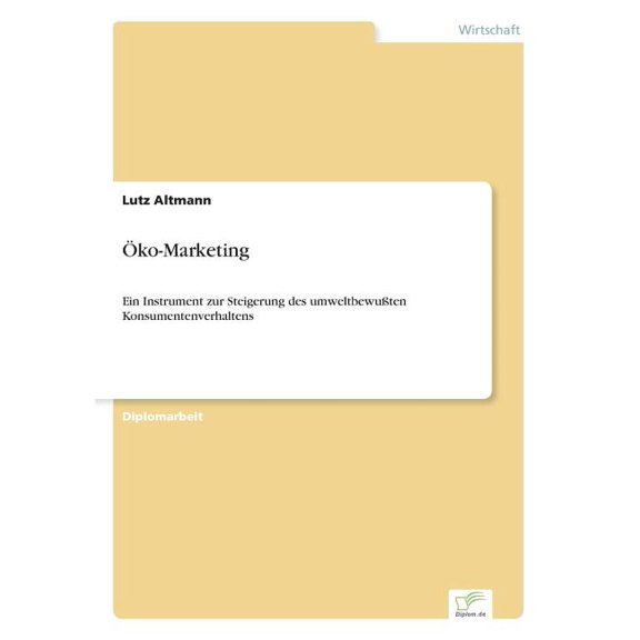 Ãko-Marketing: Ein Instrument zur Steigerung des umweltbewuÃten Konsumentenverhaltens, (Paperback)