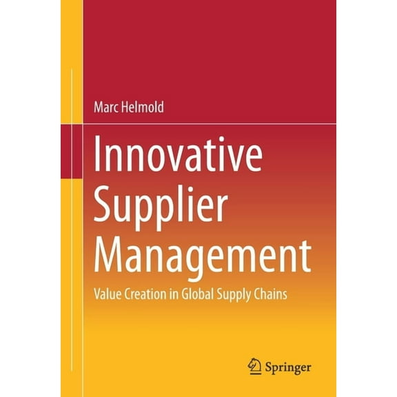 Innovative Supplier Management: Value Creation in Global Supply Chains, (Paperback)