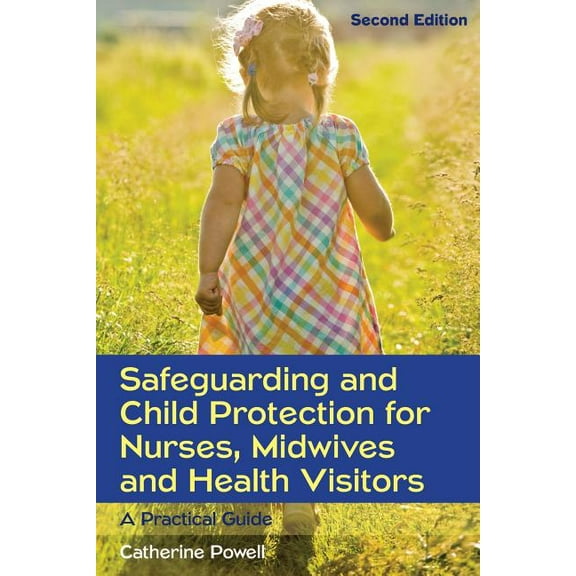 Safeguarding and Child Protection for Nurses, Midwives and Health Visitors: A Practical Guide, (Paperback)