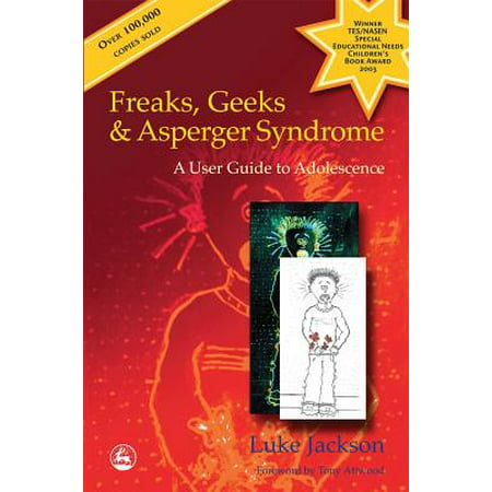 Freaks, Geeks & Asperger Syndrome : A User Guide to Adolescence