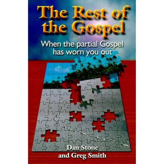 The Rest of the Gospel : When the Partial Gospel Has Worn You Out (Paperback)