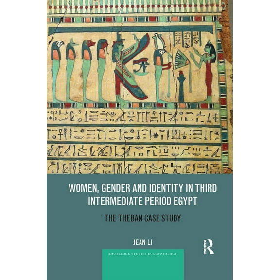 Routledge Studies in Egyptology Women, Gender and Identity in Third Intermediate Period Egypt: The Theban Case Study, (Paperback)