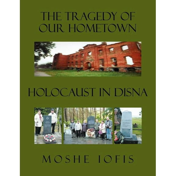 The Tragedy of Our Hometown : Holocaust in Disna (Paperback)
