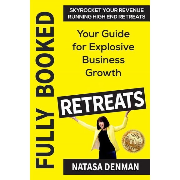 Fully Booked Retreats: Your Guide for Explosive Business Growth, (Paperback)