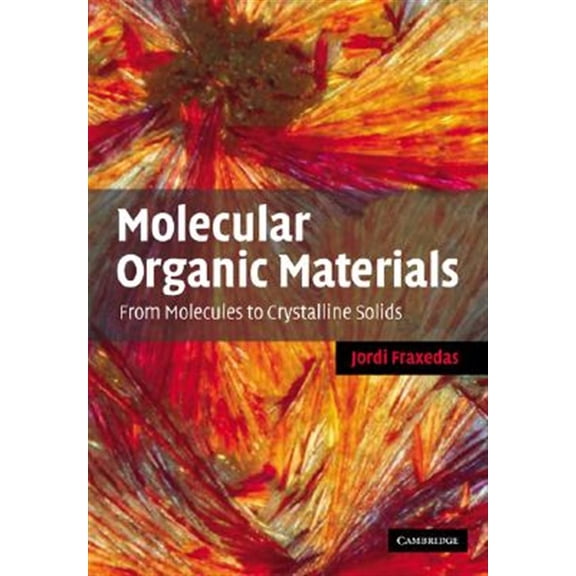 Pre-Owned Molecular Organic Materials: From Molecules to Crystalline Solids, (Paperback)