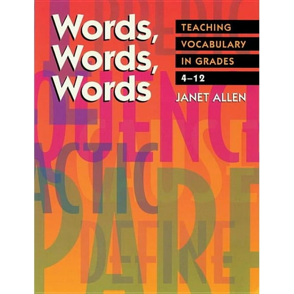 Words, Words, Words : Teaching Vocabulary in Grades 4-12