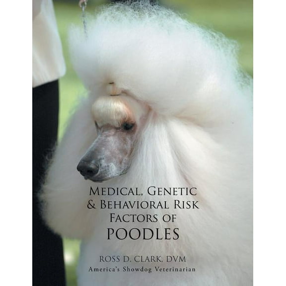 Medical, Genetic & Behavioral Risk Factors of Poodles