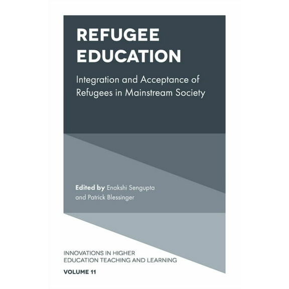 Innovations in Higher Education Teaching Refugee Education: Integration and Acceptance of Refugees in Mainstream Society, Book 11, (Hardcover)