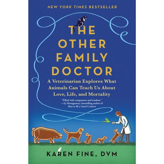 Other Family Doctor: A Veterinarian Explores What Animals Can Teach Us about Love, Life, and Mortality