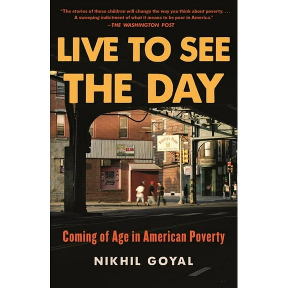 Live to See the Day: Coming of Age in American Poverty, (Paperback)