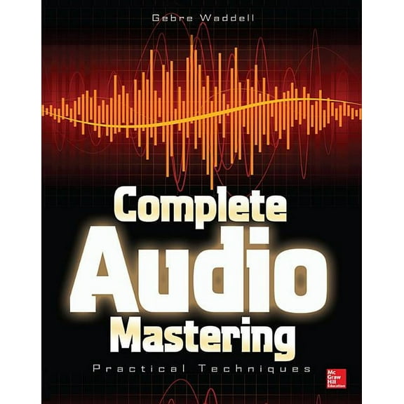 Complete Audio Mastering: Practical Techniques, (Paperback)