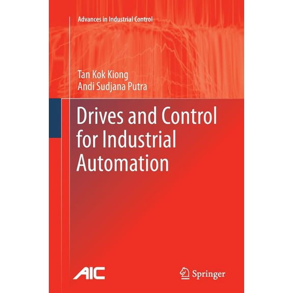 Advances in Industrial Control Drives and Control for Industrial Automation, (Paperback)