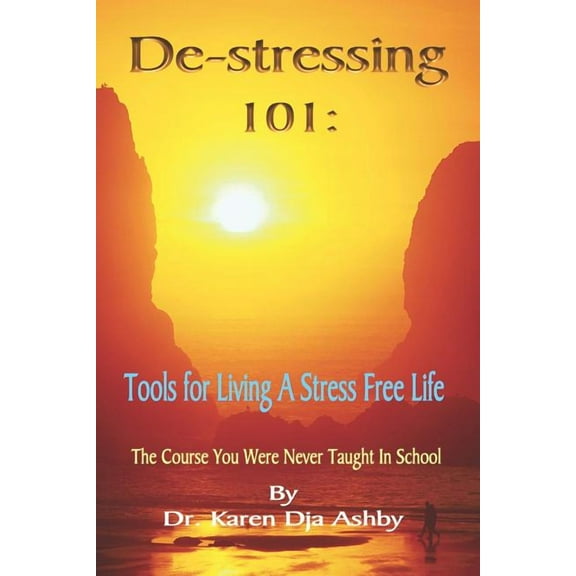 De-stressing 101: Tools for Living a Stress-Free Life, (Paperback)