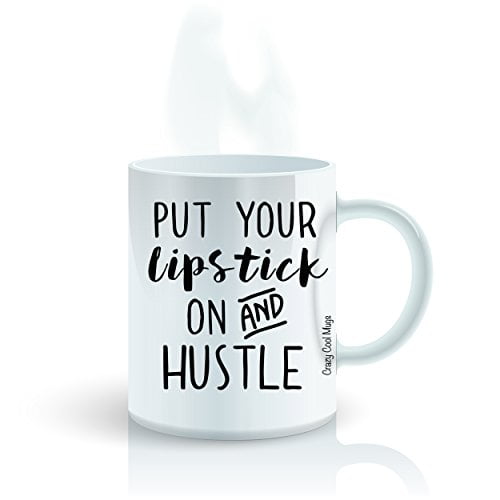 Funny Work Hard Coffee Mug by Crazy Cool Mugs | Put Your Lipstick On And Hustle, 11 Ounce White
