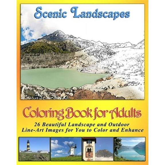 Coloring Book for Adults - Scenic Landscapes: 26 Beautiful Landscape and Outdoor Line Art Pictures for you to Color and Enhance