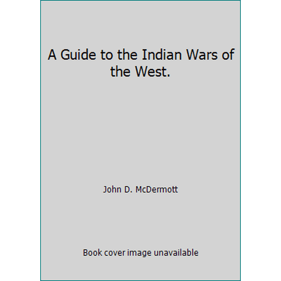 Pre-Owned A Guide to the Indian Wars of the West. (Hardcover) 0739401742 9780739401743