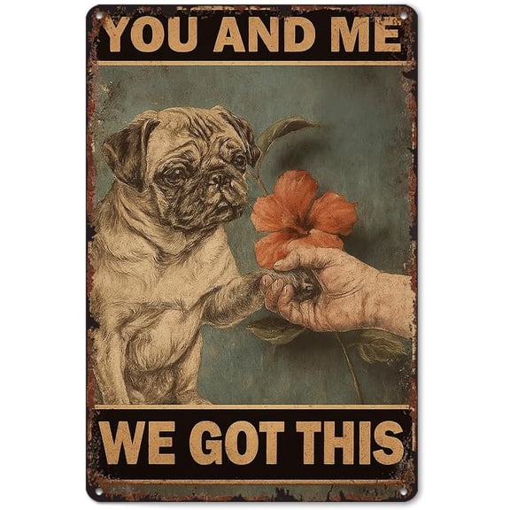 Decorative Metal Tin Sign You And Me We Got This Pug Funny Retro Wall Decor 8x12 Inch for Living Room Bathroom Kitchen Bedroom Patio