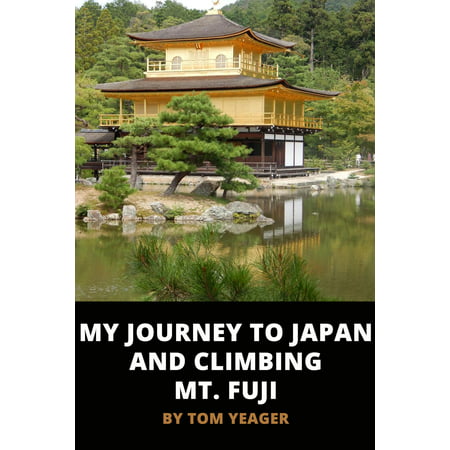 My Journey to Japan and Climbing Mt. Fuji - eBook (Best Time To Climb Mt Fuji)