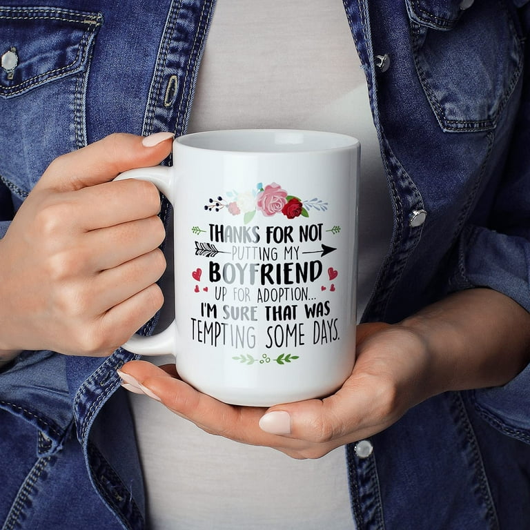  Boyfriend Mom Mug For BF Mom Gift 15 oz Large, Thanks For Not  Putting My Boyfriend Up For Adoption To My Boyfriends Mom Gifts From  Girlfriend Funny Mothers Day Gift Coffee