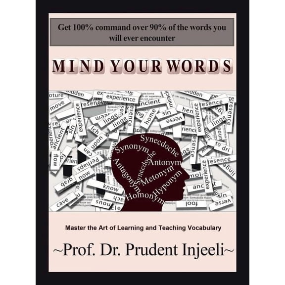 Mind Your Words: Master the Art of Learning and Teaching Vocabulary, (Paperback)