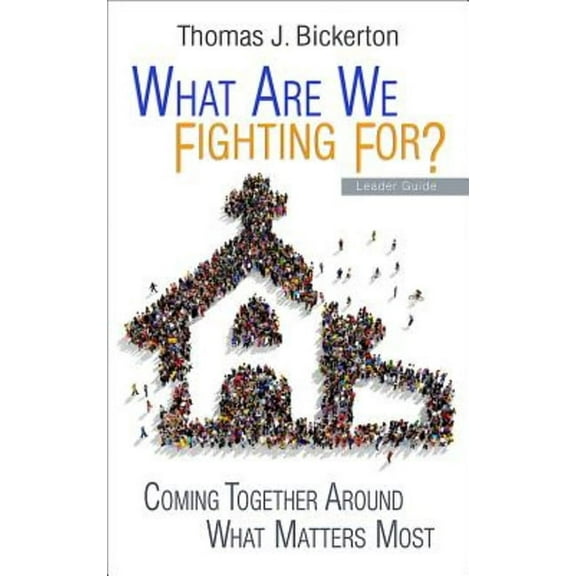 What Are We Fighting For? Leader Guide: Coming Together Around What Matters Most, (Paperback)