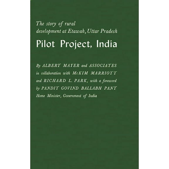 Pilot Project, India: The Story of Rural Development at Etawah, Uttar Pradesh, (Hardcover)
