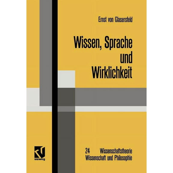 Wissenschaftstheorie, Wissenschaft Und P Wissen, Sprache Und Wirklichkeit: Arbeiten Zum Radikalen Konstruktivismus, Book 24, (Paperback)