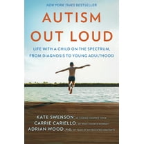 Autism Out Loud: Life with a Child on the Spectrum, from Diagnosis to Young Adulthood, (Hardcover)