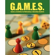 G.A.M.E.S.: Games & Activities for Motivating & Educating Students (Paperback)