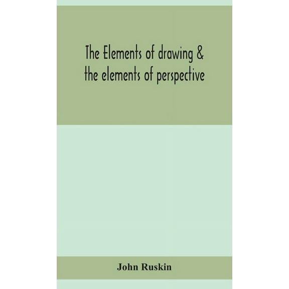 The elements of drawing & the elements of perspective, (Hardcover)