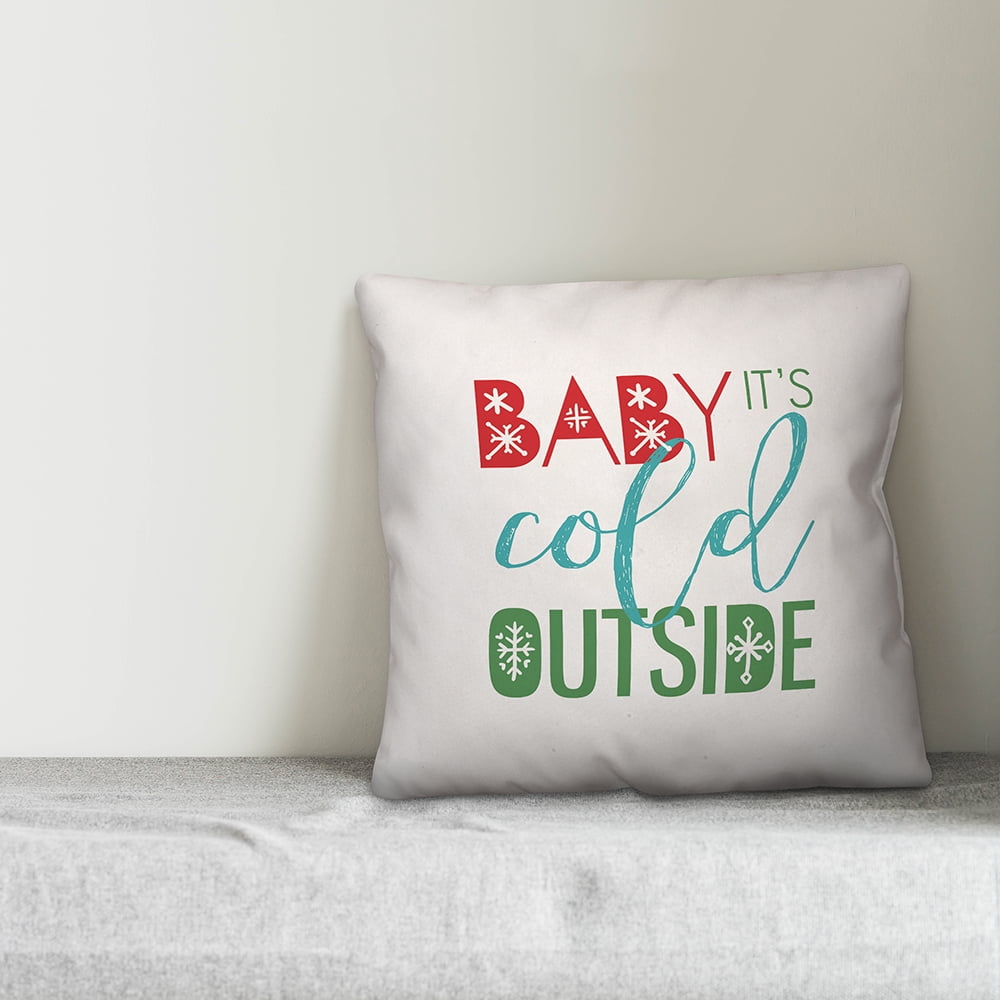 Creative Products Baby it's cold outside 16x16 Spun Poly Pillow