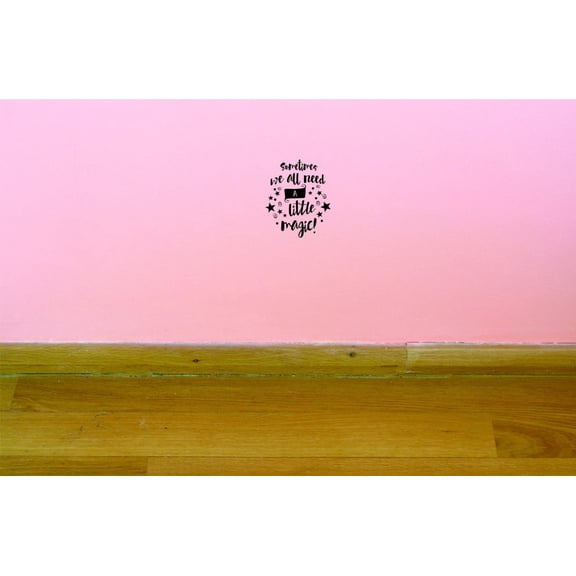 Custom Decals Sometimes We All Need A Little Magic Wall Art Size: 20 X 30 Inches Color: Black