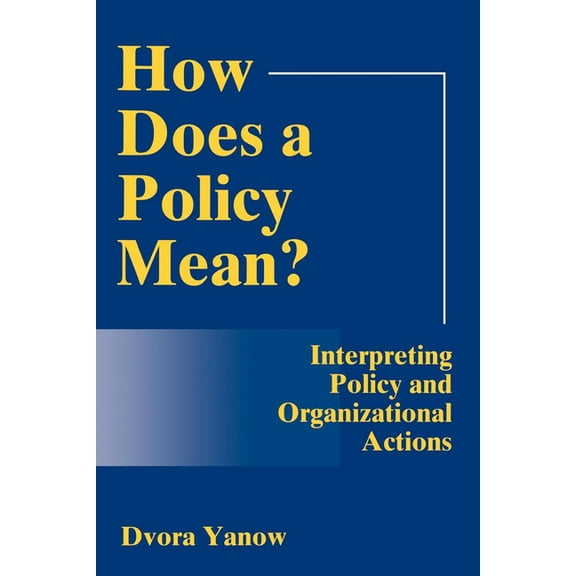 How Does A Policy Mean?: Interpreting Policy and Organizational Actions, (Paperback)