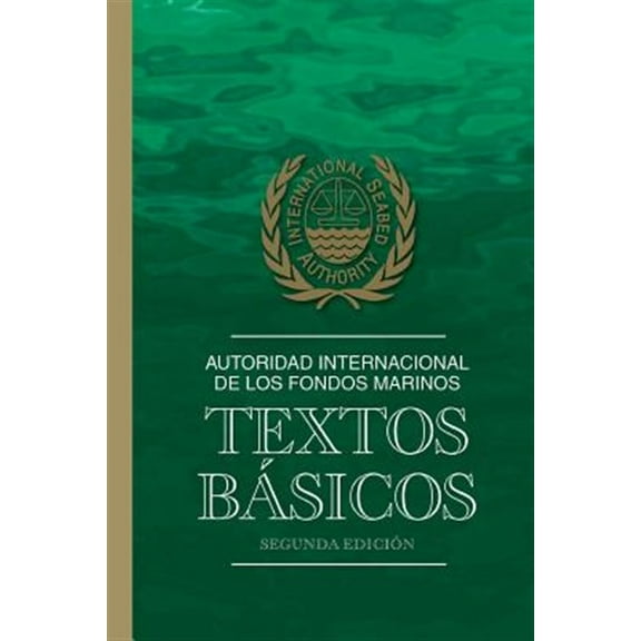 Autoridad Internacional de Los Fondos Marinos: Textos Basicos