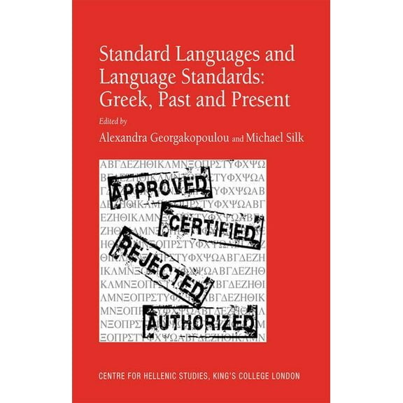Centre for Hellenic Studies, King's Coll Standard Languages and Language Standards - Greek, Past and Present, (Hardcover)